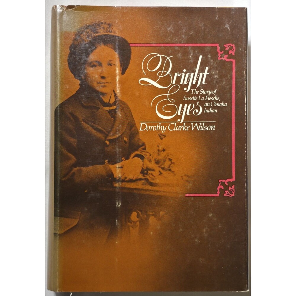 Bright Eyes Story Susette La Flesche Omaha Indian Dorothy Clarke Wilson Native